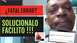 Fatal Error AUTOCAD ?  SOLUCIONALO FACILMENTE