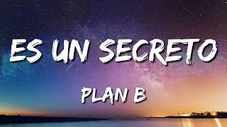 Plan B - Es un secreto Letra\Lyrics loop 1 hour