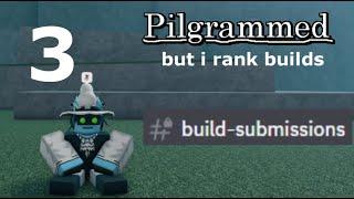 3 Pilgrammed But I Rank Builds...