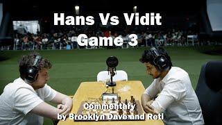 GM Hans Niemann Vs GM Vidit Gujrathi  Set 1 Game 3  Brooklyn Dave and Reti Commentary