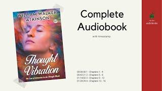 Thought Vibration The Law of Attraction in the Thought World by William Walker Atkinson Audiobook