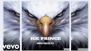 Ice Prince - Super Eagles Fly Official Audio