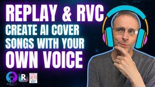 Tutorial Use YOUR Voice in AI Cover Songs with Replay and RVC