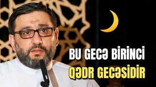 BU GECƏ BİRİNCİ QƏDR GECƏSİDİR  HACI ŞAHİNDƏN TÖVSİYƏLƏR