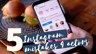 5 Instagram Mistakes Actors Make