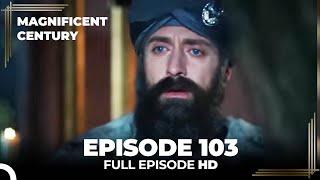 Magnificent Century Episode 103  English Subtitle HD