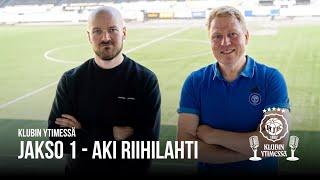 Klubin Ytimessä - jakso 1 Aki Riihilahti ja aiheina HJK UEFA Superliiga ja Suomifutis