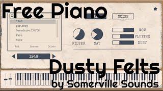 Free Piano - Prototype Dusty Felts by Somerville Sounds No Talking