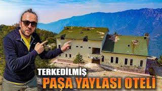 1200 METRE YÜKSEKTE TERKEDİLMİŞ OTEL VE BİLİNMEYEN HİKAYESİ I AYDININ ULUDAĞI PAŞA YAYLASI