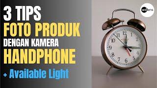 Tips Cara Foto Produk Dengan Kamera Handphone untuk Online Shop