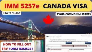 How to Fill Canada Temporary Resident Visa Form IMM 5257e   TRV after Work Permit @CanVisaPathway