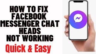 How To Fix Facebook Messenger Chat Heads Not Working