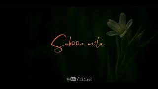 sukoon mila whatsapp status  mila hu ab jo tumse whatsapp status  Arijit Singh  its Surab