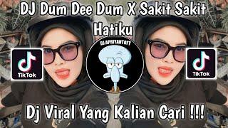 DJ DUM DEE DUM X SAKIT SAKIT HATIKU BY MAMAN FVNDY VIRAL TIK TOK TERBARU 2023 YANG KALIAN CARI 