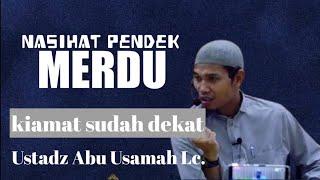 kiamat sudah dekat murottal merdu Ustadz Abu Usamah Lc.