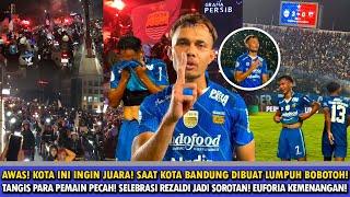 PECAH TANGIS PARA PEMAIN PERSIB️SELEBRASI REZALDI JADI SOROTANKONVOI JUARA KOTA BANDUNG LUMPUH