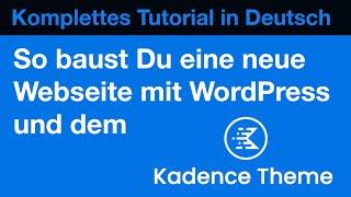 Tutorial Webseite mit WordPress und dem Kadence Theme bauen - Kadence WP TestberichtReview Deutsch