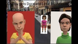 Caillou gets Dora and Little Bill ArrestedGrounded Dora and Little Bill AUTTP