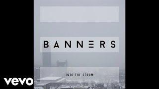 BANNERS - Into The Storm Audio