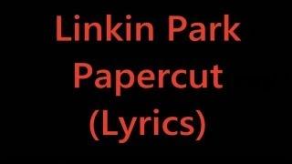 Linkin Park - Papercut Lyrics