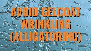 How to Avoid Gelcoat Wrinkling Alligatoring What to Do and what NOT to Do