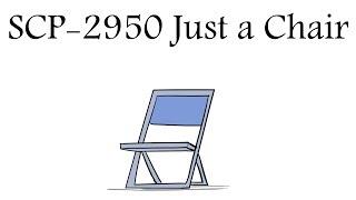 Oversimplified SCP - Chapter 76 SCP-2950 Just a Chair