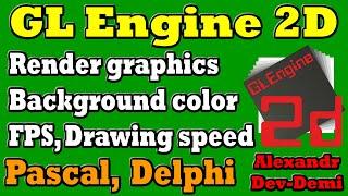 GLEngine2D Library  Render Graphics  Color Background  Speed Drawing FPS  Delphi 2022  Lesson