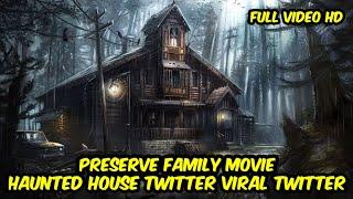 Video Preserve Family Haunted House Twitter Viral