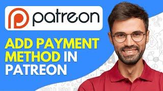 How to Add Payment Method in Patreon 2024 Easy