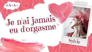 Je nai jamais eu dorgasme - Sylvie