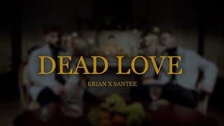ERIAN & Santee - Dead Love Official Video