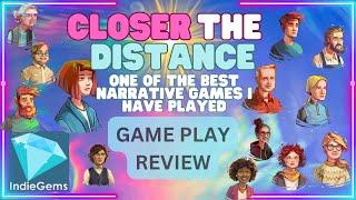 CLOSER THE DISTANCE Game Review with Commentary - Is this one of the best Indie Narrative game ever?