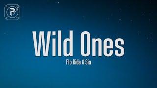 Flo Rida - Wild Ones Lyrics ft. Sia