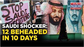 10 Days 12 Beheadings In Record Year Of Executions Saudi Arabia Beheads 12 People With Swords