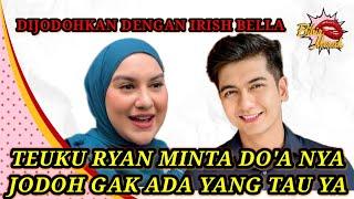  REAKSI TEUKU RYAN SAAT DIJODOHKAN DENGAN IRISH BELLA