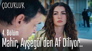 Mahir Ayşegülden af diliyor - Çocukluk 4. Bölüm