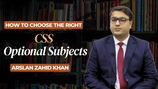 The ULTIMATE Guide to Choose the Right CSS Optional Subjects - Arslan Zahid Khan