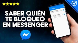 ¿Cómo Saber Quién te Bloqueó en Messenger? - Todas las formas posibles