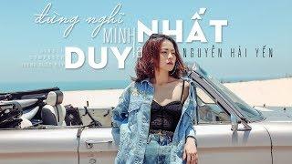 Official MV Đừng Nghĩ Mình Là Duy Nhất  Nguyễn Hải Yến Idol