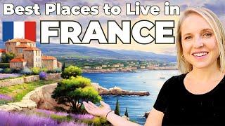 Top 10 Best Places To Live in France Expats Retirees Digital Nomads