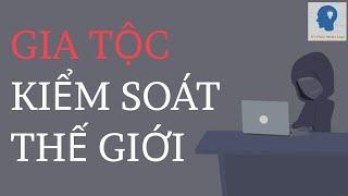 Những gia tộc quyền lực nhất đang bí mật kiểm soát thế giới  Tri thức nhân loại