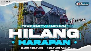 DJ KARNAVAL TERBARU 2024‼️ DJ HILANG HARAPAN VIRAL TIKTOK - BASS NGUK NGUK