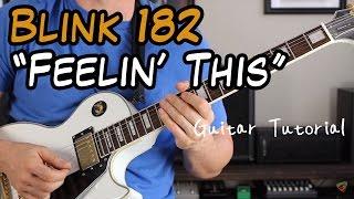 Blink 182 - Feeling This - Guitar Lesson Im Feelin This