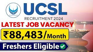 UCSL Recruitment Latest Job Vacancy 2024  Salary ₹88483  Freshers Eligible