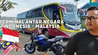 GOKIL  Akhirnya Terminal Antar Lintas Batas Negara aktif lagi  OTW MALAYSIA dong