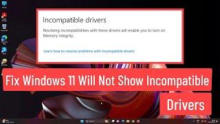 Fix Windows 11 Will Not Show Incompatible Drivers