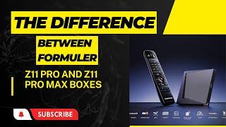 DIFFERENCE BETWEEN FORMULER Z11 PRO AND THE Z11 PRO MAX