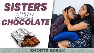 Sisters Ep-16  Sisters और Chocolates   Badi Behen Vs. Choti Behen #Shorts #Shortsbreak