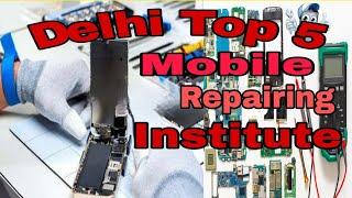 Delhi Top 5 Mobile Repairing Institute  Mobile course  Mobile Repairing complete Course in Delhi