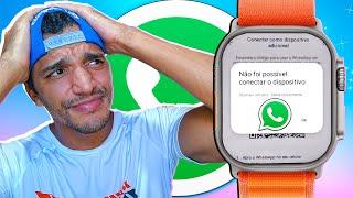 WHATSAPP NÃO CONECTA NO SMARTWATCH - NÃO FOI POSSÍVEL CONECTAR O DISPOSITIVO - COMO CORRIGIR?